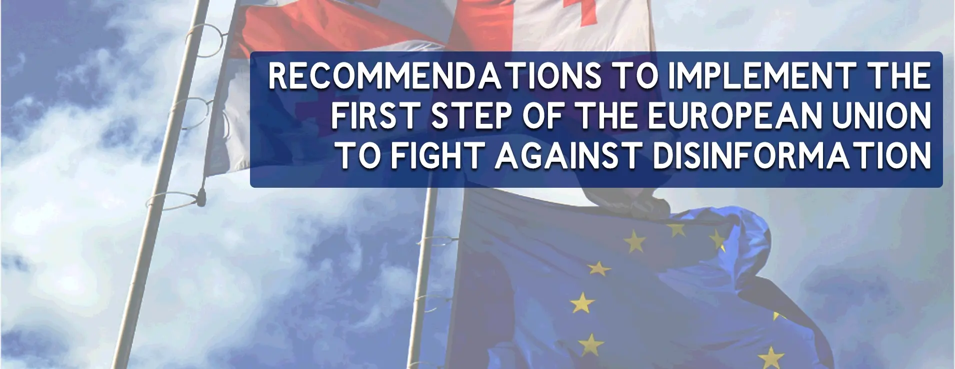 INFORMATION INTEGRITY COALITION: RECOMMENDATIONS TO IMPLEMENT THE FIRST STEP OF THE EUROPEAN UNION TO